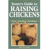 Storey's Guide to Raising Chickens: Care / Feeding / Facilities
