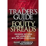 The Trader's Guide to Equity Spreads: Increase Returns and Lower Risk with Option Strategies