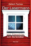 Der Lasermann - Vom Eliteschüler zum Serientäter