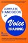 Complete Handbook of Voice Training