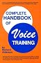Complete Handbook of Voice Training Complete Handbook of Voice Training