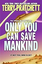 Only You Can Save Mankind (The Johnny Maxwell Trilogy)