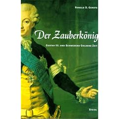Der Zauberk�nig. Gustav III. und Schwedens Goldene Zeit