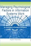 Managing Psychological Factors in Information Systems Work: An Orientation to Emotional Intelligence