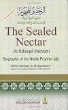 Ar-Raheeq Al-Makhtum (The Sealed Nectar): Biography of the Prophet