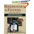 Birdhouses and Feeders You Can Make: Complete Plans and Instructions for Bird-Friendly Nesting and Feeding Sites by  Paul Gerhards