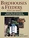 Search : Birdhouses & Feeders You Can Make: Complete Plans and Instructions for Bird-Friendly Nesting and Feeding Sites