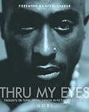 Thru My Eyes: Thoughts on Tupac Shakur in Pictures and Words