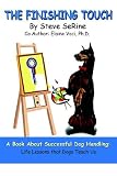 The Finishing Touch: A Book About Successful Dog Handling: Life Lessons that Dogs Teach Us
