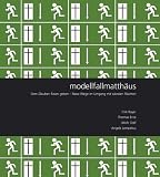 modellfallmatth&auml;us: Neue Wege im Umgang mit sakralen R&auml;umen - Dirk Bayer, Thomas Erne, Ulrich Gr&auml;f, Angela Lempelius, Frank O July, Nicolas Fritz, Andreas Nohr