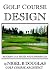 Golf Course Design, Modern Day Issues and Experiences