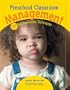 Preschool Classroom Management: 150 Teacher-Tested Techniques