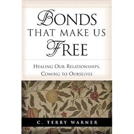 Bonds That Make Us Free: Healing Our Relationship, Coming to Ourselves