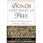 Bonds That Make Us Free: Healing Our Relationships, Coming to Ourselves