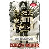Black, White & Jewish: Autobiography of a Shifting Self