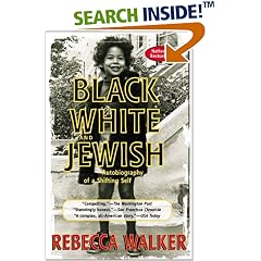 Black, White & Jewish: Autobiography of a Shifting Self