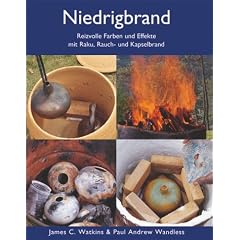 Niedrigbrand. Reizvolle Farben und Effekte mit Raku, Rauch- und Kapselbrand (Gebundene Ausgabe)