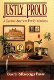Justly Proud: A German American Family in Indiana