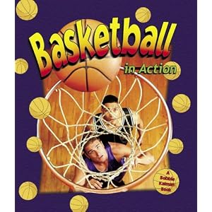 Basketball in Action (Sports in Action) by John Crossingham and Sarah Dann