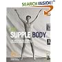 The Supple Body: The New Way to Fitness, Strength and Flexibility