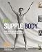The Supple Body: The New Way to Fitness, Strength and Flexibility