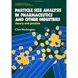 Particle Size Analysis In Pharmaceutics And Other Industries (Prentice Hall International Series in Computer Science)