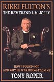 Rikki Fultons Reverend I.M.Jolly: How I Found God, and Why He Was Hiding from Me Bk.1