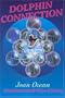 Dolphin Connection: Interdimensional Ways of Living