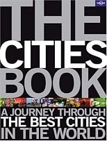 The Cities Book: A Journey Through The Best Cities In The World (Lonely Planet Pictorial)