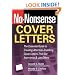 No-Nonsense Cover Letters: The Essential Guide to Creating Attention-Grabbing Cover Letters That Get Interviews & Job Offers (No-Nonsense)