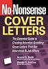 No-Nonsense Cover Letters: The Essential Guide to Creating Attention-Grabbing Cover Letters That Get Interviews & Job Offers (No-Nonsense)