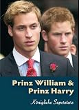 Prinz William & Prinz Harry - K&ouml;nigliche Superstars - 