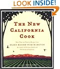 The New California Cook: Casually Elegant Recipes with Exhilarating Flavor