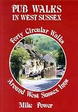 Pub Walks in West Sussex: Forty Circular Walks Around West Sussex Inns