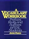 A Vocabulary Workbook: Prefixes, Roots , and Suffixes for Esl Students
