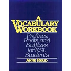 A Vocabulary Workbook: Prefixes, Roots , and Suffixes for Esl Students
