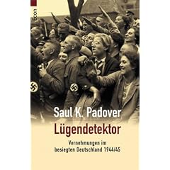 L�gendetektor. Vernehmungen im besiegten Deutschland 1944/45.