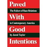 Paved with Good Intentions: The Failure of Race Relations in Contemporary America