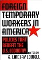 Foreign Temporary Workers in America: Policies that Benefit the U.S. Economy