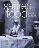 Sacred Food: Cooking for Spiritual Nourishment