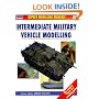Intermediate Military Vehicle Modelling (Modelling Manuals)
