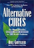 Alternative Cures: The Most Effective Natural Home Remedies for 160 Health Problems