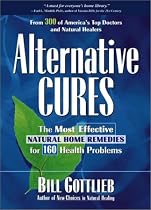 Alternative Cures: The Most Effective Natural Home Remedies for 160 Health Problems