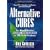 Alternative Cures: The Most Effective Natural Home Remedies for 160 Health Problems