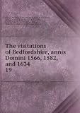 Produkt-Bild: The visitations of Bedfordshire, annis Domini 1566, 1582, and 1634. 19