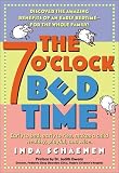 The 7 O'Clock Bedtime: Early to bed, early to rise, makes a child healthy, playful, and wise