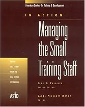 In Action: Managing the Small Training Staff (In Action Series)