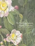 The flowering Amazon : Margaret Mee paintings from the Royal Botanic Gardens, Kew