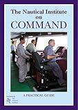 The Nautical Institute on command : a practical guide