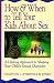 How and When to Tell Your Kids about Sex: A Lifelong Approach to Shaping Your Child